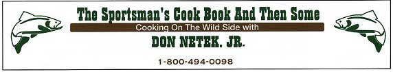 Don Netek's Sportsman's Cook Book and Then Some....wildgame cooking recipes
